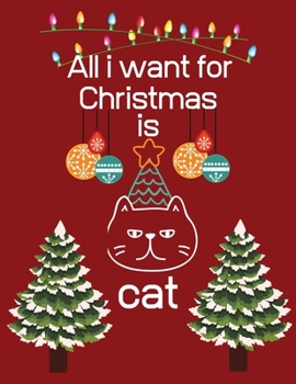 Paperback All i want for Christmas is cat: Blank Lined Notebook Journal, Notebook Gift 110 pages 8.5 x 11'' Blank Lined Journal - ... - for Journalism, Notes, C Book