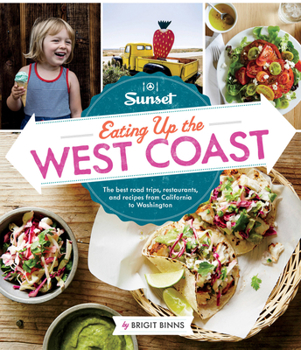 Paperback Sunset Eating Up the West Coast: The Best Road Trips, Restaurants, and Recipes from California to Washington Book