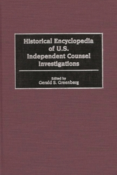 Hardcover Historical Encyclopedia of U.S. Independent Counsel Investigations Book