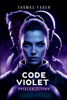 CODE VIOLET SPIELANLEITUNG: Ein praktischer Walkthrough für jeden Spieler. (German Edition)