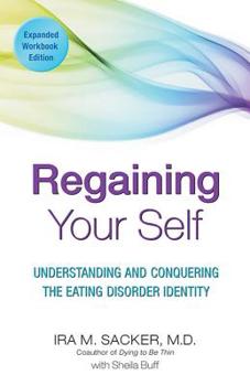 Paperback Regaining Your Self: Understanding and Conquering the Eating Disorder Identity Book