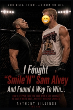 I Fought "Smile'N" Sam Alvey And Found A Way To Win...