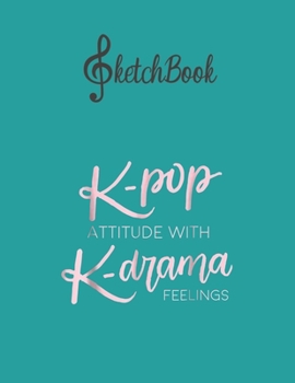 SketchBook: Kpop Attitude   Korean Kpop Kdrama Music Lover Blank Kpop Sketchbook for Girls Teens Kids Journal College Marble Size UnLined Notebook 110 ... Little Kpop Fans Secret Diary and Journals
