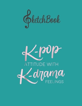 Paperback SketchBook: Kpop Attitude Korean Kpop Kdrama Music Lover Blank Kpop Sketchbook for Girls Teens Kids Journal College Marble Size Un Book