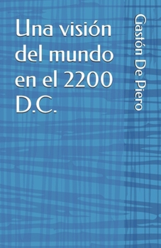 Paperback Una visión del mundo en el 2200 D.C. [Spanish] Book