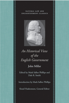 An Historical View of the English Government, from the Settlement of the Saxons in Britain to the Revolution in 1688 - Book  of the Natural Law and Enlightenment Classics