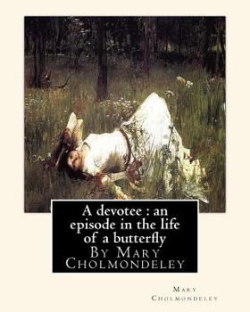 Paperback A devotee: an episode in the life of a butterfly, By Mary Cholmondeley Book