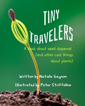 Paperback Tiny Travelers: A Book About Seed Dispersal (and other cool things about plants) Book