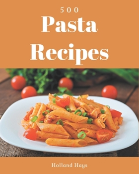 Paperback 500 Pasta Recipes: A Pasta Cookbook Everyone Loves! Book