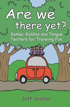 Paperback Are We There Yet?: Games, Riddles and Tongue Twisters for Hours of Traveling Fun! Book