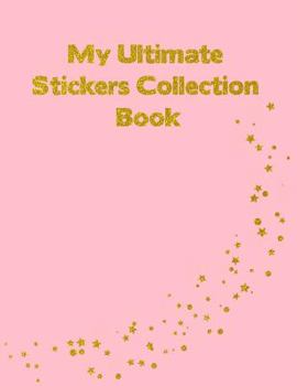 Paperback My Ultimate Stickers Collection Book: Pink Sparkling Gold Stars Blank Pages Sticker Notebook Album for Fun Keepsake and Collectors Large Size Book
