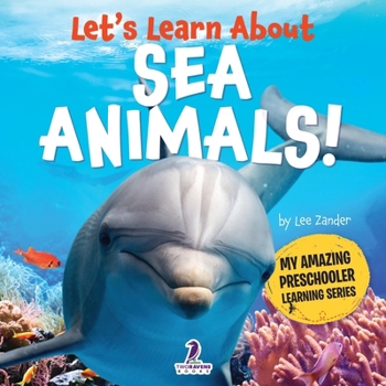 Let’s Learn About Sea Animals!: My First Book About Sea Animals for Preschoolers (Ages 3–5) (My Amazing Preschooler Learning Series)