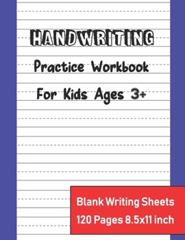 Handwriting Practice Workbook For Kids: Kindergarten Writing Paper With Lines Dotted Lined Preschool Writing 120 pages 8.5 x 11 Inch. (Handwriting Practice Workbook For Kids Preschool)