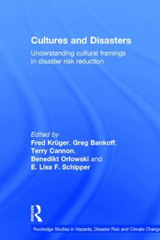 Hardcover Cultures and Disasters: Understanding Cultural Framings in Disaster Risk Reduction Book