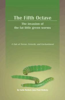 Paperback The Fifth Octave: The Invasion of the Fat Little Green Worms a Tale of Terror, Ferocity, and Enchantment Book