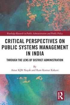 Paperback Critical Perspectives on Public Systems Management in India: Through the Lens of District Administration Book