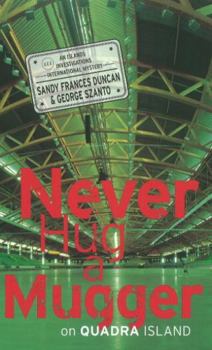 Hardcover Never Hug a Mugger on Quadra Island Book