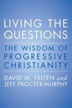 Paperback Living the Questions: The Wisdom of Progressive Christianity Book