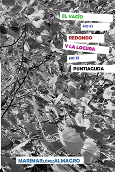 Paperback El Vacío No Es Redondo Y La Locura No Es Puntiaguda: Poemas de Amor Enfáticos Y Contradictorios [Spanish] Book