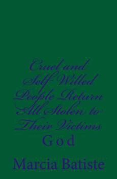 Cruel and Self Willed People Return All Stolen to Their Victims: God