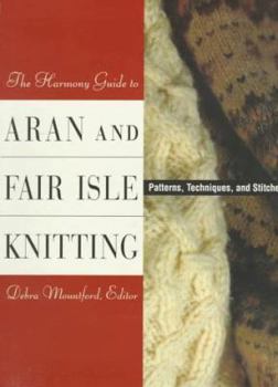 Paperback The Harmony Guide to Aran and Fair Isle Knitting: Patterns, Techniques, and Stitches Book