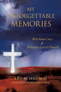 Paperback My Unforgettable Memories: Watchman Nee and Shanghai Local Church Book