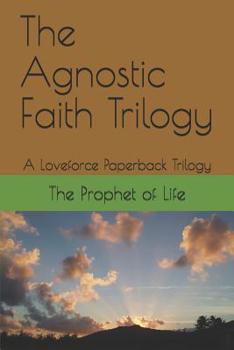 Paperback The Agnostic Faith Trilogy: A Loveforce Paperback Trilogy Book