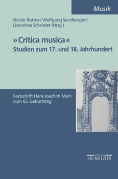 Critica Musica - Studien Zum 17. Und 18. Jahrhundert: Festschrift Hans Joachim Marx Zum 65. Geburtstag