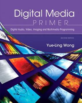 Paperback Digital Media Primer: Digital Audio, Video, Imaging and Multimedia Programming Book