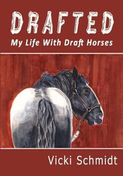 Paperback Drafted: My Life With Draft Horses Book
