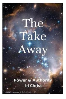 Paperback The Take Away: Power and Authority in Christ Book