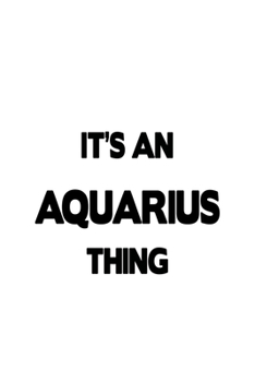 It's An Aquarius Thing: Creative Aquarius Notebook, Journal Gift, Diary, Doodle Gift or Notebook | 6 x 9 Compact Size- 109 Blank Lined Pages