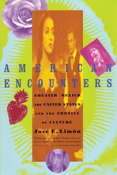 Paperback American Encounters: Greater Mexico, the United States, and the Erotics of Culture Book