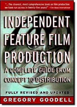Paperback Independent Feature Film Production: A Complete Guide from Concept Through Distribution Book