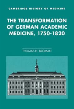 Hardcover The Transformation of German Academic Medicine, 1750-1820 Book