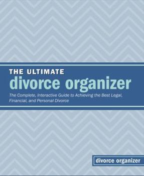 Ring-bound The Ultimate Divorce Organizer: The Complete Interactive Guide to Achieving the Best Legal, Financial, and Personal Divorce Book