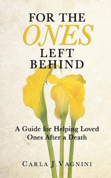 Paperback For the Ones Left Behind: A Guide for Helping Loved Ones After a Death Book