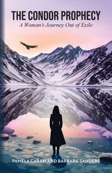 Paperback The Condor Prophecy: A Woman's Journey Out of Exile Book