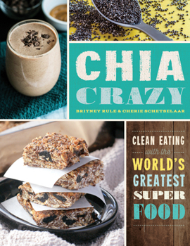 Paperback Chia Crazy Cookbook: Clean Eating with the World's Greatest Superfood Book