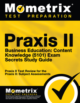 Paperback Praxis II Business Education: Content Knowledge (5101) Exam Secrets Study Guide: Praxis II Test Review for the Praxis II: Subject Assessments Book