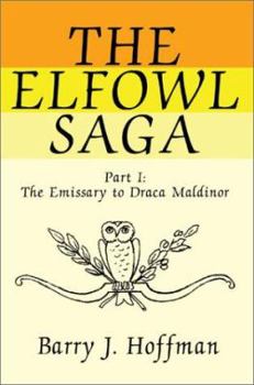 Paperback The Elfowl Saga: Part I: The Emissary to Draca Maldinor Book