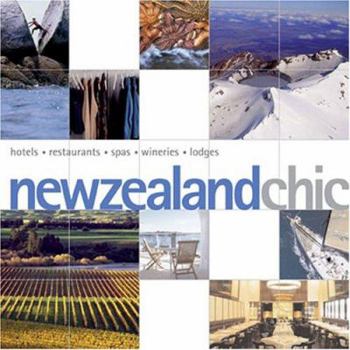 Paperback New Zealand Chic: Hotels, Restaurants, Spas, Wineries, Lodges Book