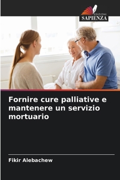 Paperback Fornire cure palliative e mantenere un servizio mortuario [Italian] Book