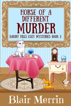 Horse of a Different Murder: Book 2 in The Bandit Hills Series - Book #2 of the Bandit Hills