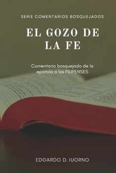 Paperback El gozo de la fe: Comentario bosquejado de la epístola a los Filipenses [Spanish] Book