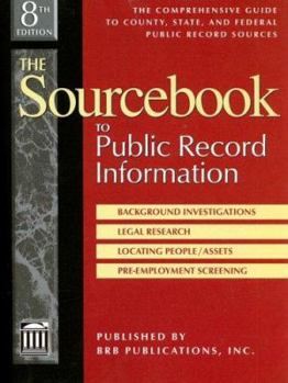 Paperback The Sourcebook to Public Record Information: The Comprehensive Guide to County, State, & Federal Public Records Sources Book