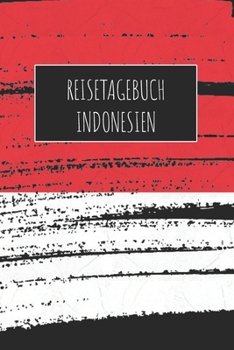 Reisetagebuch Indonesien: 6x9 Reise Journal I Notizbuch mit Checklisten zum Ausfüllen I Perfektes Geschenk für den Trip nach Indonesien für jeden Reisenden (German Edition)