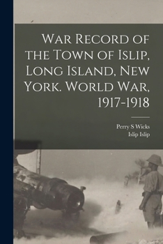 Paperback War Record of the Town of Islip, Long Island, New York. World war, 1917-1918 Book