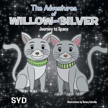 Paperback The Adventures of Willow and Silver: Journey to Space Book