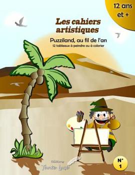 Paperback Les cahiers artistiques: Puzziland au fil de l'an [French] Book